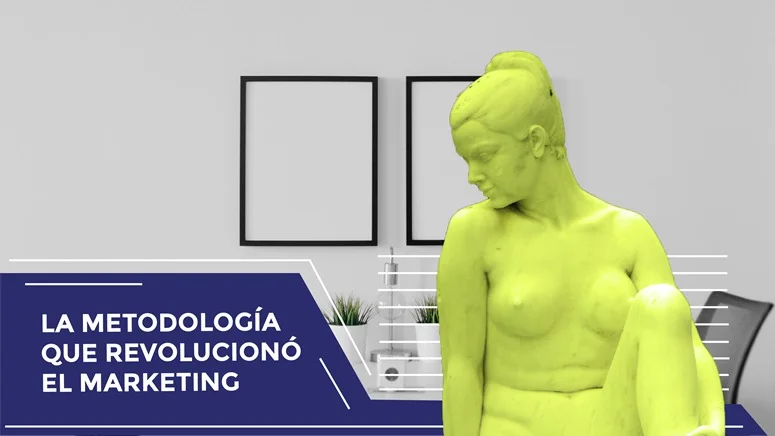 La metodología que reemplazó al marketing